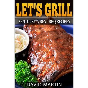 Let's Grill! Kentucky's Best BBQ Recipes