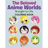 The Beloved Anime Worlds Brought to Life Coloring Book