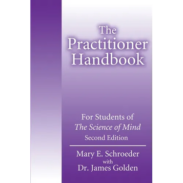 The Practitioner Handbook: For Students of the Science of Mind