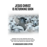 Jesus Christ Is Returning Soon