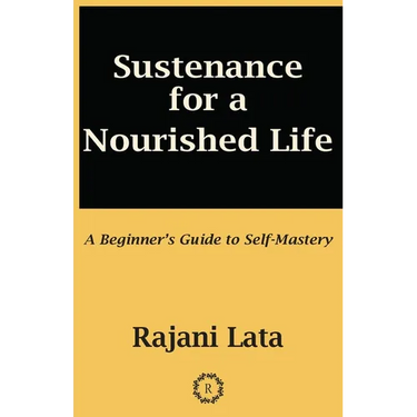 Sustenance for a Nourished Life: A Beginner's Guide to Self-Mastery
