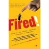 Fired!: Tales of the Canned, Canceled, Downsized, and Dismissed