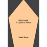 Dick Sand: A Captain At Fifteen