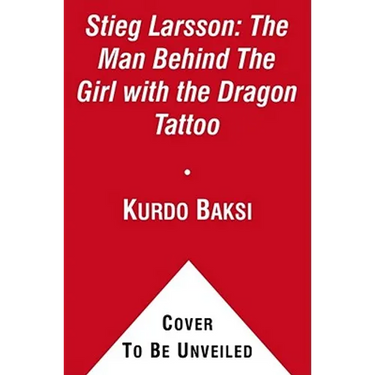Stieg Larsson: The Man Behind the Girl with the Dragon Tattoo