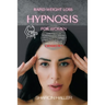 Rapid Weight Loss Hypnosis for Women: Learn How to Use Hypnotic Gastric Banding and Hypnosis Techniques for Extreme Weight Loss to Stop Binge Eating a