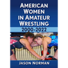American Women in Amateur Wrestling, 2000-2022