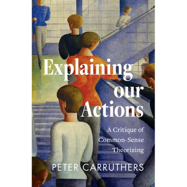 Explaining Our Actions: A Critique of Common-Sense Theorizing