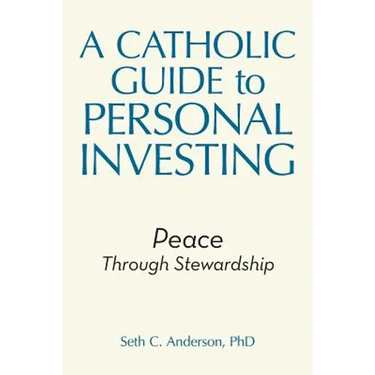 A Catholic Guide to Personal Investing: Peace Through Stewardship