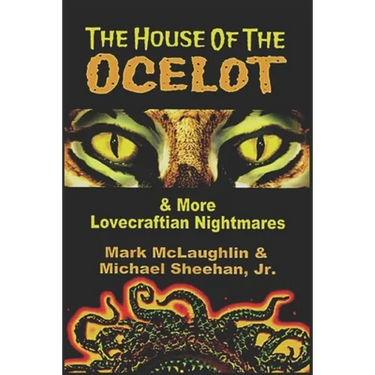 The House Of The Ocelot & More Lovecraftian Nightmares