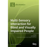 Multi-Sensory Interaction for Blind and Visually Impaired People