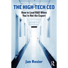 The High-Tech CEO: How to Lead R&d When You're Not the Expert