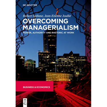 Overcoming Managerialism: Power, Authority and Rhetoric at Work