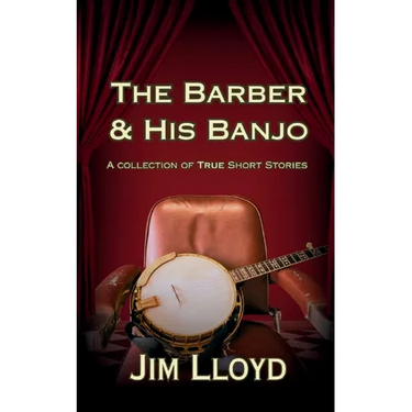 The Barber & His Banjo: A Collection of True Short Stories