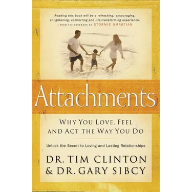 Attachments: Why You Love, Feel, and ACT the Way You Do
