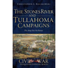 The Stones River and Tullahoma Campaigns: This Army Does Not Retreat