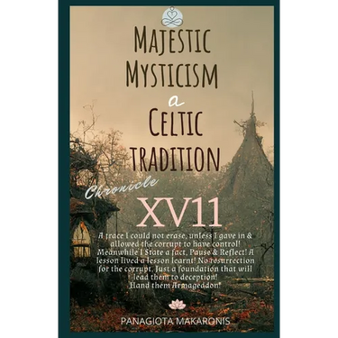 Majestic Mysticism a Celtic Tradition: Chronicle XV11
