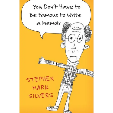 You Don't Have to be Famous to Write a Memoir
