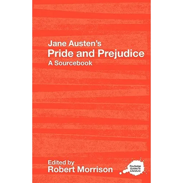 Jane Austen's Pride and Prejudice: A Routledge Study Guide and Sourcebook