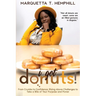 I Got Donuts: From Crumbs to Confidence: Rising Above Challenges to Take a Bite out of Purpose and Power