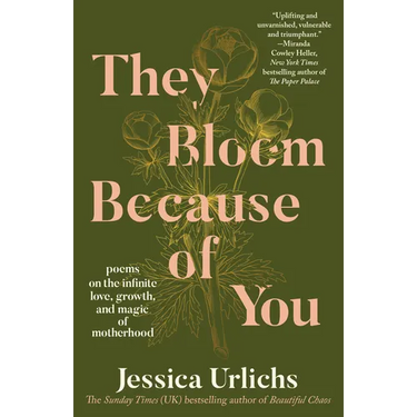 They Bloom Because of You: Poems on the Infinite Love, Growth, and Magic of Motherhood