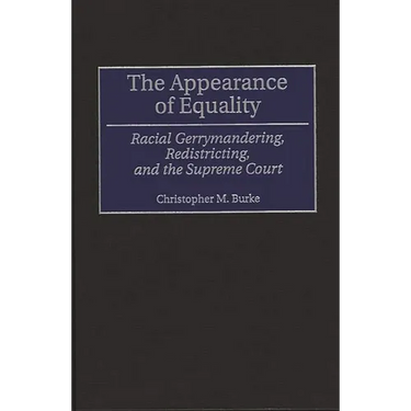 The Appearance of Equality: Racial Gerrymandering, Redistricting, and the Supreme Court