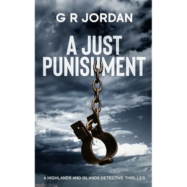 A Just Punishment: A Highlands and Islands Detective Thriller