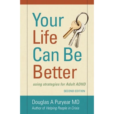 Your Life Can Be Better Second Edition: using strategies for adult ADHD