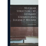 Nuclear Structure / by Leonard Eisenbud and Eugene P. Wigner
