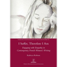 I Suffer, Therefore I Am: Engaging with Empathy in Contemporary French Women's Writing