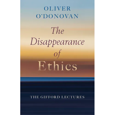 The Disappearance of Ethics: The Gifford Lectures