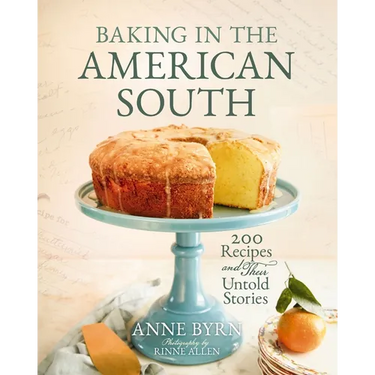 Baking in the American South: 200 Recipes and Their Untold Stories (a Definitive Guide to Southern Baking) - Enjoy Fresh, Spring Homemade Baked Goods.