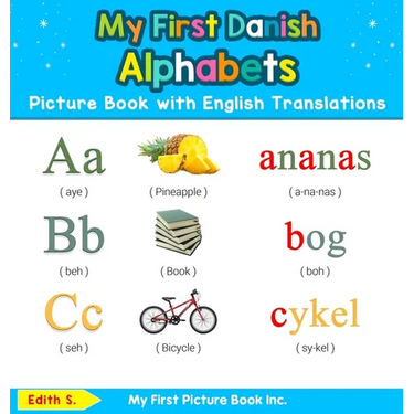 My First Danish Alphabets Picture Book with English Translations: Bilingual Early Learning & Easy Teaching Danish Books for Kids
