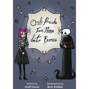 Only Freaks Turn Things Into Bones
