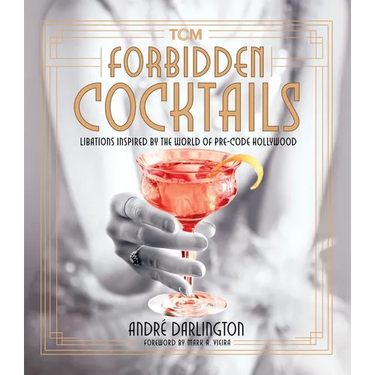 Forbidden Cocktails: Libations Inspired by the World of Pre-Code Hollywood