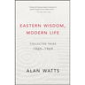 Eastern Wisdom, Modern Life: Collected Talks: 1960-1969
