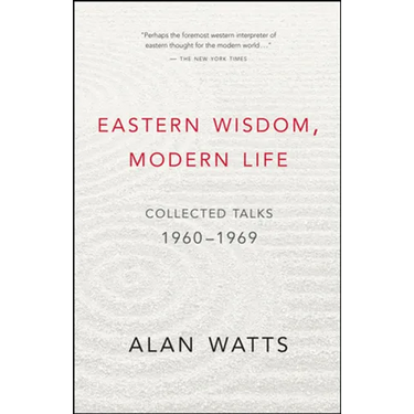 Eastern Wisdom, Modern Life: Collected Talks: 1960-1969