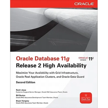 Oracle Database 11g Release 2 High Availability: Maximize Your Availability with Grid Infrastructure, Rac and Data Guard
