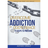 Overcome Addiction by God's Grace: 12-Steps to Freedom
