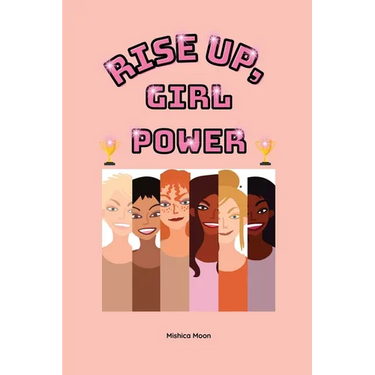 Rise Up, Girl Power: Courage. Confidence. Girl Power
