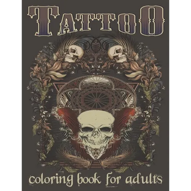 Tattoo Coloring Book For Adults: Over 120 Coloring Pages For Adult Relaxation With Beautiful Modern Tattoo Designs Such As Sugar Skulls, Hearts, Roses