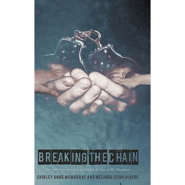 Breaking the Chain: Life and Times of a Convict Through the Eyes of His Daughters