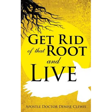 Get Rid of That Root and Live