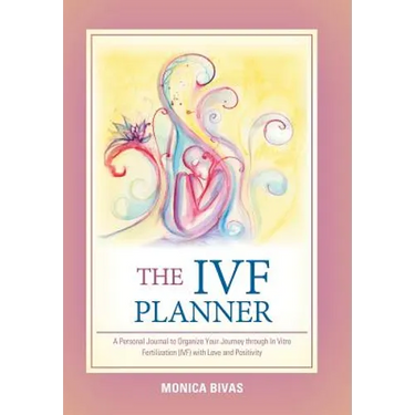 The Ivf Planner: A Personal Journal to Organize Your Journey Through in Vitro Fertilization (Ivf) with Love and Positivity