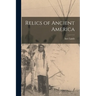 Relics of Ancient America