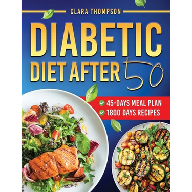 Diabetic Diet After 50: Eating Well After 50 with Simple, Satisfying, and Sugar-Conscious Recipes to Control Type 2 Diabetes - Complete with a 45-Day