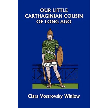 Our Little Carthaginian Cousin of Long Ago (Yesterday's Classics)