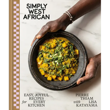 Simply West African: Easy, Joyful Recipes for Every Kitchen: A Cookbook
