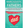 Narcissistic Fathers: Practical Guide for Adult Children to Deal with Emotional Abusive Toxic Fathers and Recover from CPTSD (Complex Post-T