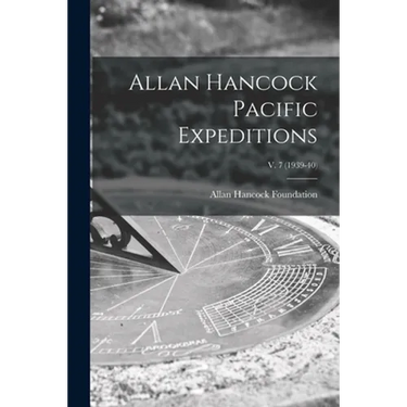 Allan Hancock Pacific Expeditions; v. 7 (1939-40)