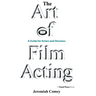 The Art of Film Acting: A Guide for Actors and Directors